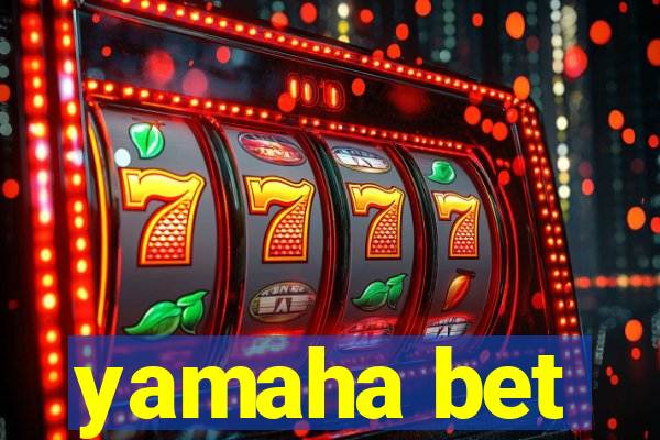 yamaha bet
